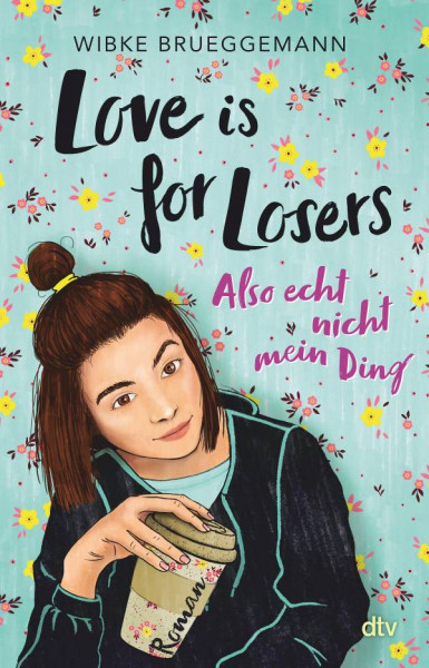 dtv Verlagsgesellschaft | Love is for Losers ... also echt nicht mein Ding | Brueggemann, Wibke