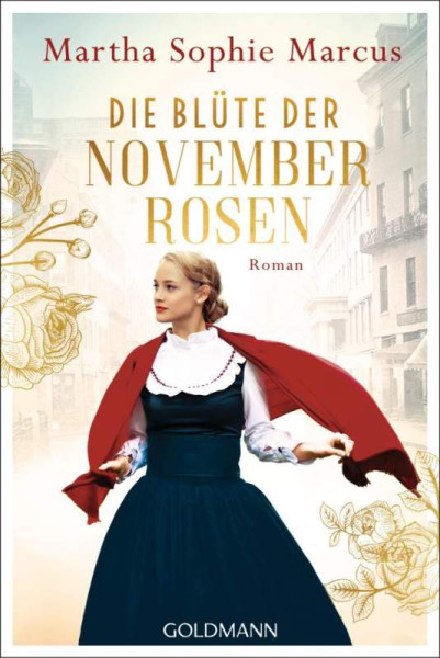 Goldmann | Die Blüte der Novemberrosen | Marcus, Martha Sophie