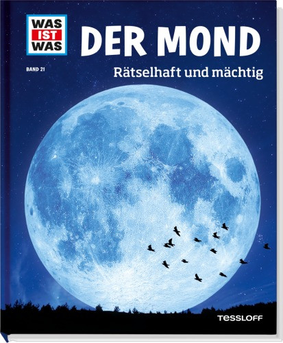 Tessloff Verlag | WAS IST WAS Band 21 Der Mond. Rätselhaft und mächtig