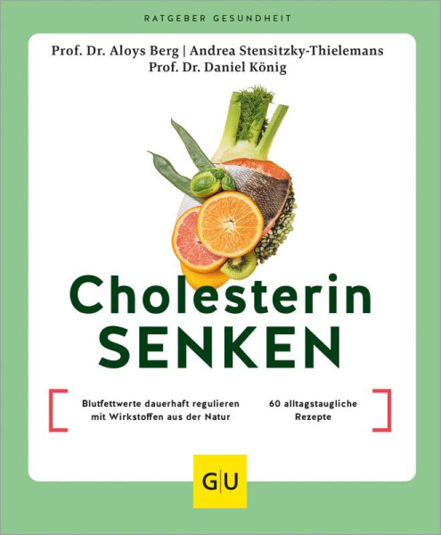 GRÄFE UND UNZER Verlag GmbH | Cholesterin senken | Berg, Aloys; König, Daniel; Stensitzky-Thielemans, Andrea