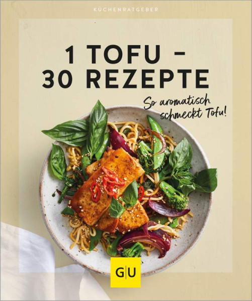 GRÄFE UND UNZER Verlag GmbH | 1 Tofu – 30 Rezepte | 