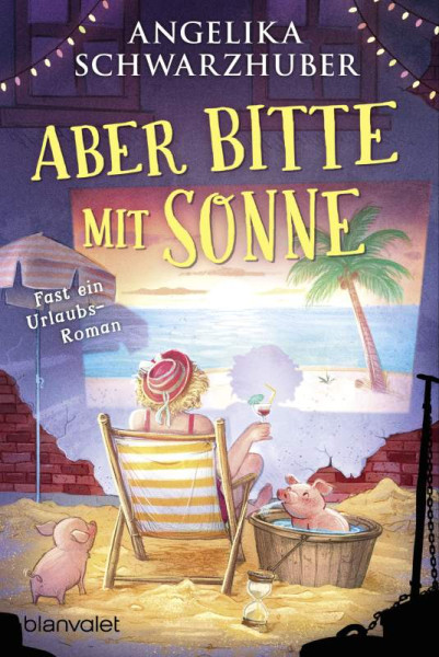 Blanvalet | Aber bitte mit Sonne | Schwarzhuber, Angelika