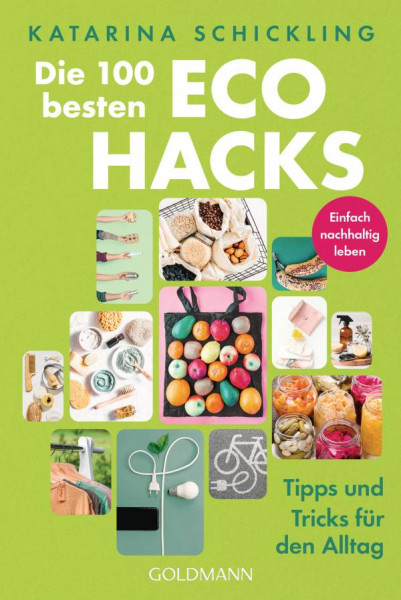 Goldmann | Die 100 besten Eco Hacks | Schickling, Katarina