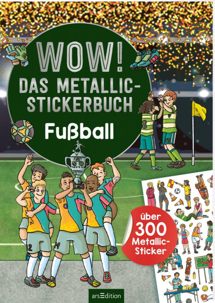 arsEdition | WOW! Das Metallic-Stickerbuch – Fußball | 