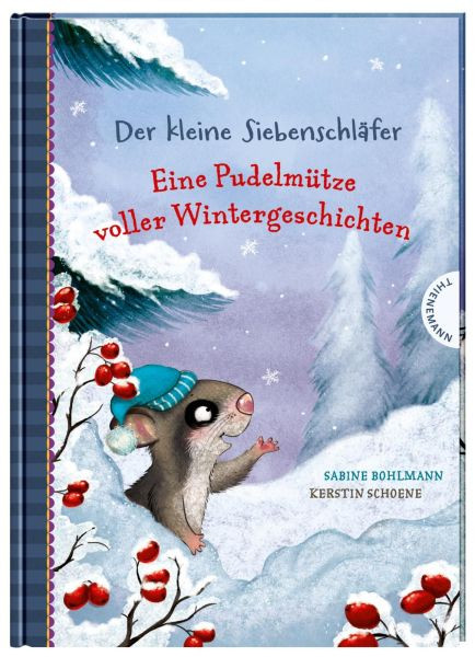 Thienemann in der Thienemann-Esslinger Verlag GmbH | Der kleine Siebenschläfer: Eine Pudelmütze voller Wintergeschichten