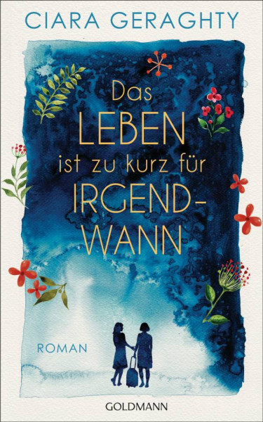 Ciara Geraghty | Das Leben ist zu kurz für irgendwann