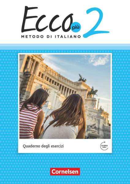 Cornelsen Verlag | Ecco - Italienisch für Gymnasien - Italiensch als 3. Fremdsprache - Ecco Più - Ausgabe 2020 - Band 2 | Legler, Rosmarie; Quarantelli, Mariella