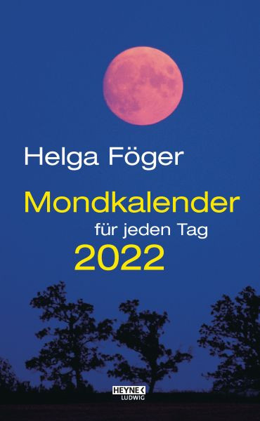 Ludwig bei Heyne | Mondkalender für jeden Tag 2022 | Föger, Helga