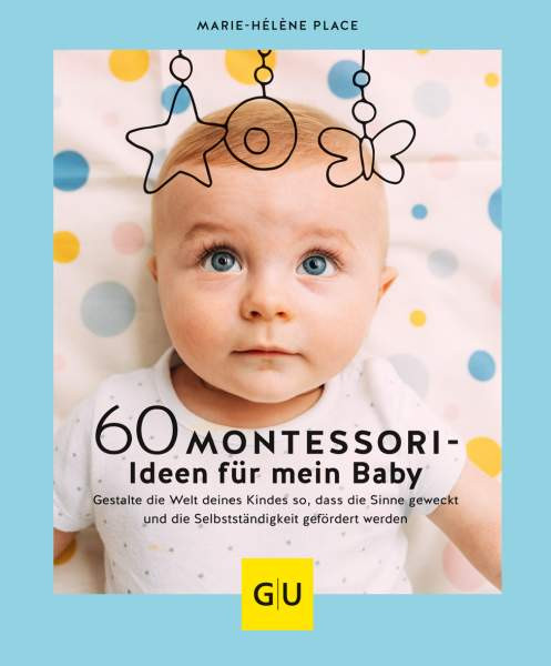 GRÄFE UND UNZER Verlag GmbH | 60 Montessori-Ideen für mein Baby | Place, Marie-Hélène