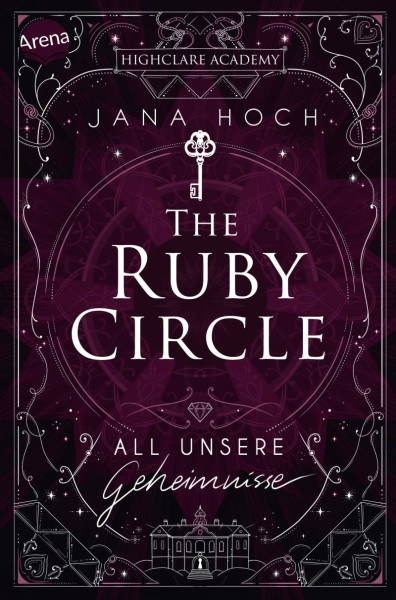 Arena | The Ruby Circle (1). All unsere Geheimnisse | Hoch, Jana