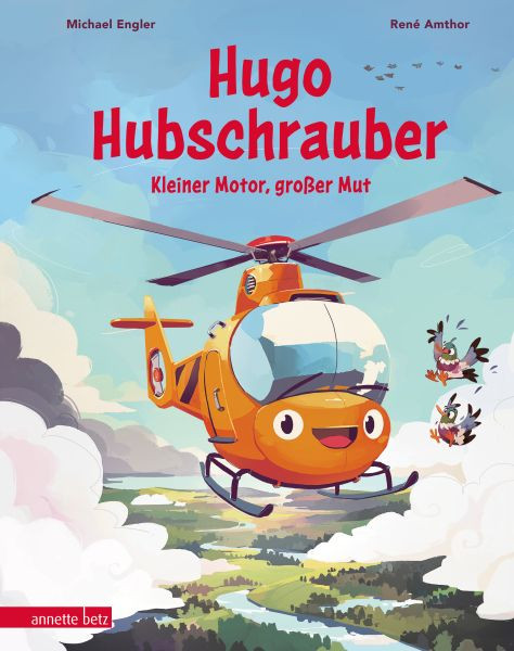 Annette Betz im Ueberreuter Verlag | Hugo Hubschrauber – Kleiner Motor, großer Mut | Engler, Michael