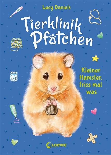 Loewe | Tierklinik Pfötchen (Band 6) - Kleiner Hamster, friss mal was | Daniels, Lucy
