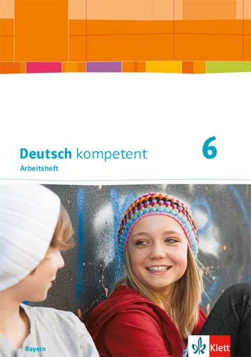 Klett | Deutsch kompetent 6. Ausgabe Bayern | 