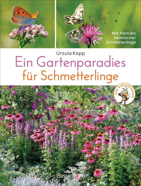 Bassermann | Ein Gartenparadies für Schmetterlinge. Die schönsten Blumen, Stauden, Kräuter und Sträucher für Falter und ihre Raupen. Artenschutz und A
