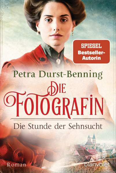 Blanvalet | Die Fotografin - Die Stunde der Sehnsucht | Durst-Benning, Petra