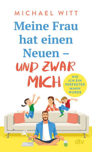 dtv Verlagsgesellschaft | Meine Frau hat einen Neuen – und zwar mich! | Witt, Michael