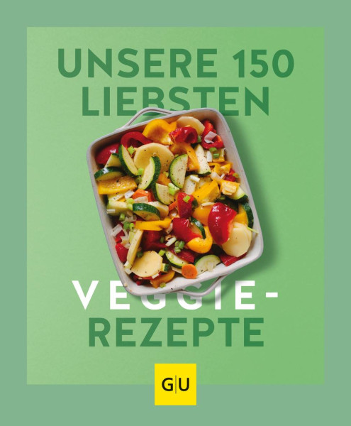 GRÄFE UND UNZER Verlag GmbH | Unsere 150 liebsten Veggie-Rezepte | 