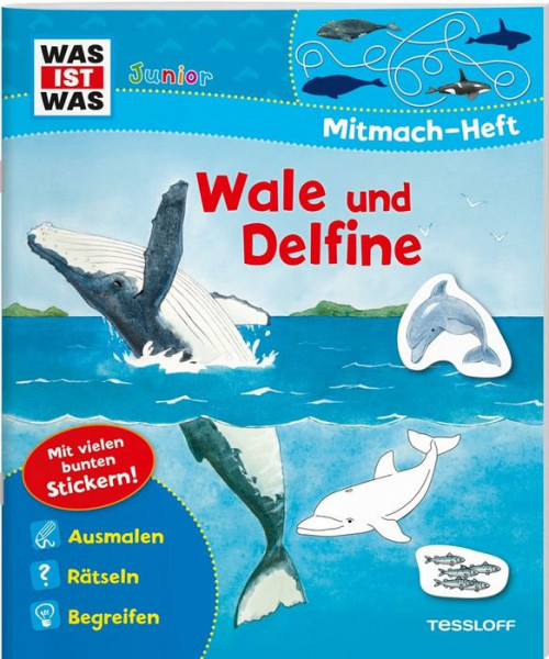 Tessloff Verlag Ragnar Tessloff GmbH & Co. KG | WAS IST WAS Junior Mitmach-Heft. Wale und Delfine. Spiele, Rätsel, Sticker