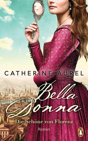 Penguin | Bella Donna. Die Schöne von Florenz | Aurel, Catherine