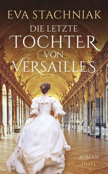 Insel Verlag | Die letzte Tochter von Versailles | Stachniak, Eva