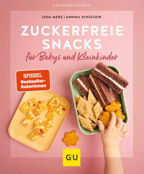 GRÄFE UND UNZER Verlag GmbH | Zuckerfreie Snacks für Babys und Kleinkinder | Schäflein, Annina; Merz, Lena