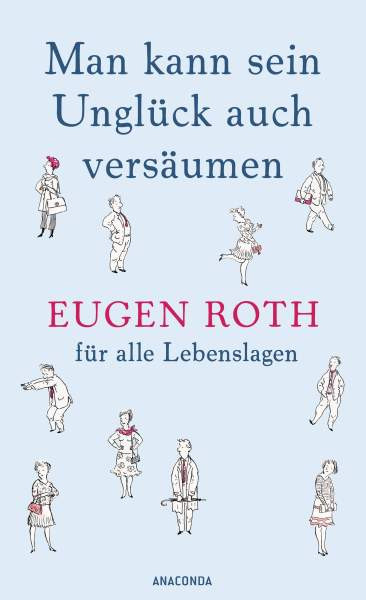 Anaconda Verlag | Man kann sein Unglück auch versäumen | Roth, Eugen