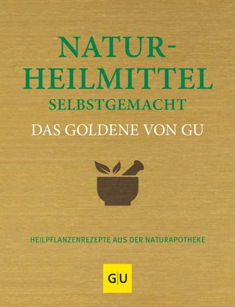 GRÄFE UND UNZER Verlag GmbH | Naturheilmittel selbstgemacht Das Goldene von GU | Wenzel, Melanie