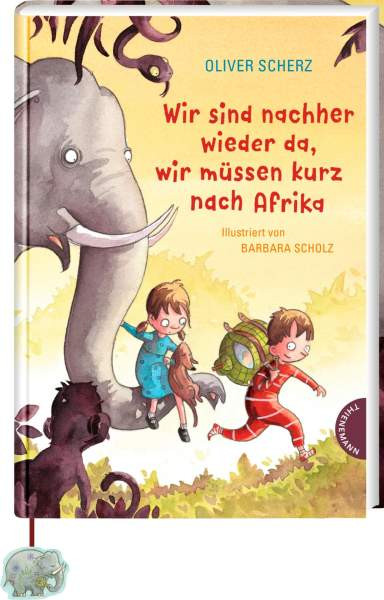 Thienemann in der Thienemann-Esslinger Verlag GmbH | Wir sind nachher wieder da, wir müssen kurz nach Afrika | Scherz, Oliver