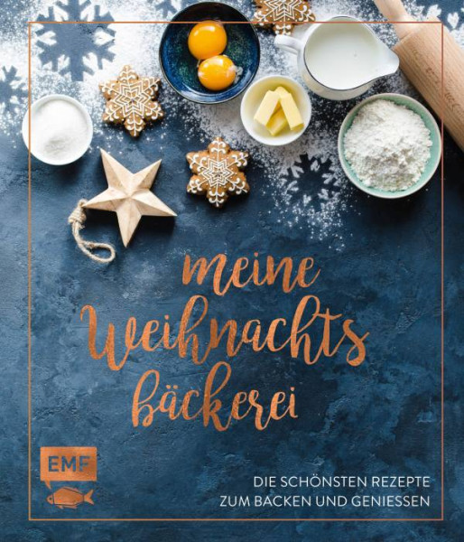Edition Michael Fischer / EMF Verlag | Meine Weihnachtsbäckerei – Die schönsten Rezepte zum Backen und Genießen