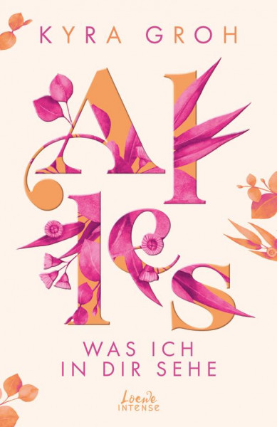 Loewe | Alles, was ich in dir sehe (Alles-Trilogie - Band 1) | Groh, Kyra