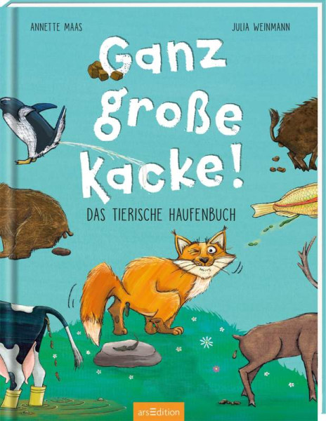 arsEdition | Ganz große Kacke! Das tierische Haufenbuch | Maas, Annette