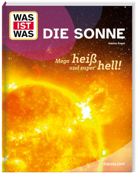 Tessloff Verlag Ragnar Tessloff GmbH & Co. KG | WAS IST WAS Die Sonne. Mega heiß und super hell! | Engel, Sabine