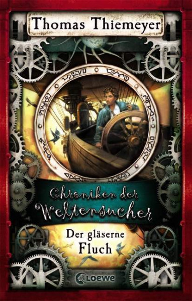 Loewe | Chroniken der Weltensucher (Band 3) - Der gläserne Fluch | Thiemeyer, Thomas