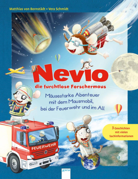 Arena | Nevio die furchtlose Forschermaus. Mäusestarke Abenteuer mit dem Mausmobil, bei der Feuerwehr und im All