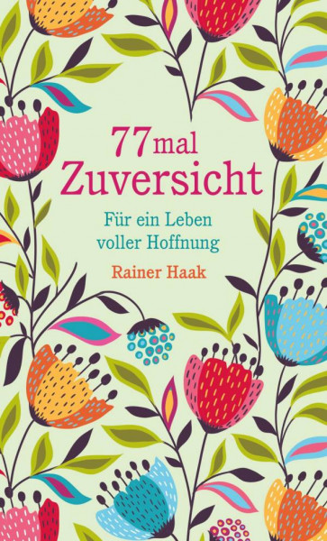 bene! | 77 mal Zuversicht | Haak, Rainer