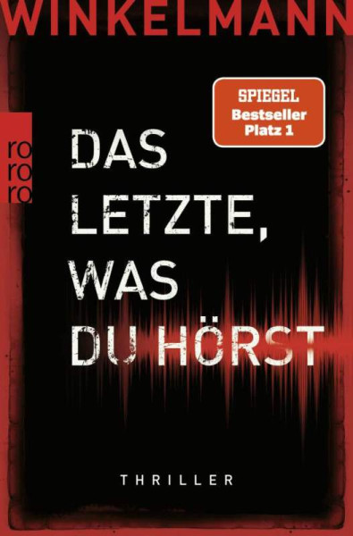 ROWOHLT Taschenbuch | Das Letzte, was du hörst | Winkelmann, Andreas