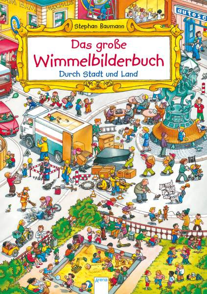 Arena | Das große Wimmelbilderbuch. Durch Stadt und Land
