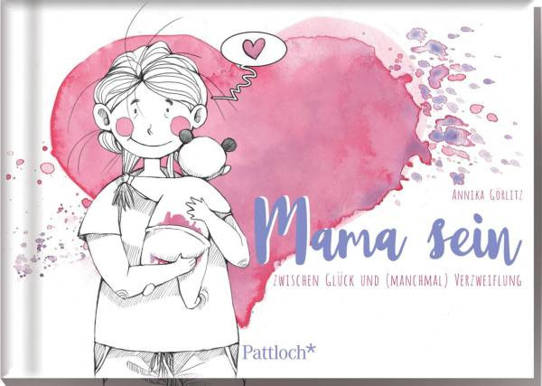Pattloch Geschenkbuch | Mama sein - zwischen Glück und (manchmal) Verzweiflung