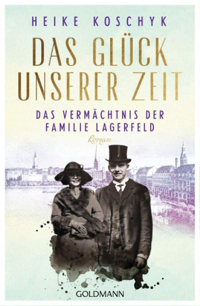 Goldmann | Das Glück unserer Zeit. Das Vermächtnis der Familie Lagerfeld | Koschyk, Heike