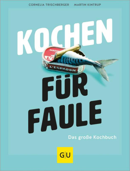 GRÄFE UND UNZER Verlag GmbH | Kochen für Faule | Trischberger, Cornelia; Kintrup, Martin