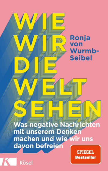 Kösel | Wie wir die Welt sehen | Wurmb-Seibel, Ronja von