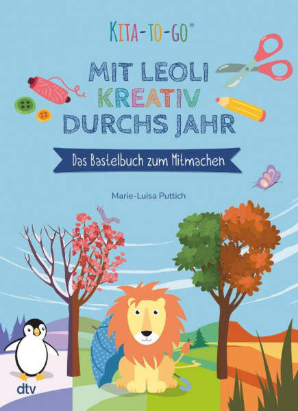 dtv Verlagsgesellschaft | Kita-to-Go: Mit Leoli kreativ durchs Jahr – Das Bastelbuch zum Mitmachen | Puttich, Marie-Luisa