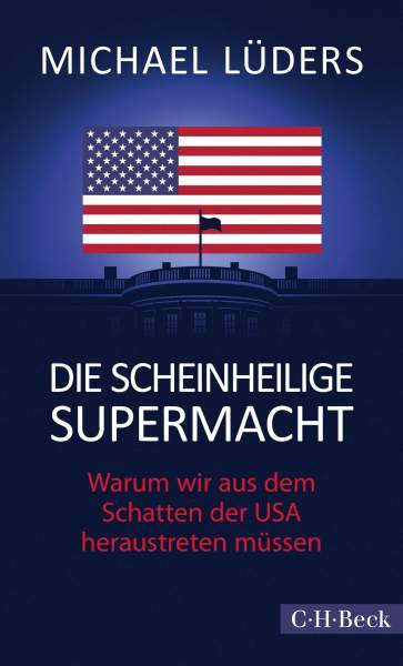 Lüders, M: Die scheinheilige Supermacht