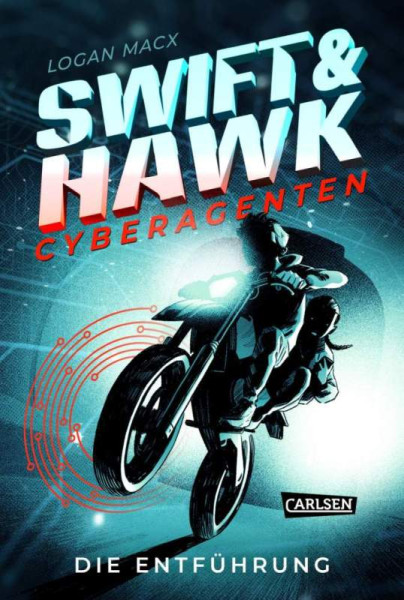 Carlsen | Swift & Hawk, Cyberagenten 1: Die Entführung | Macx, Logan