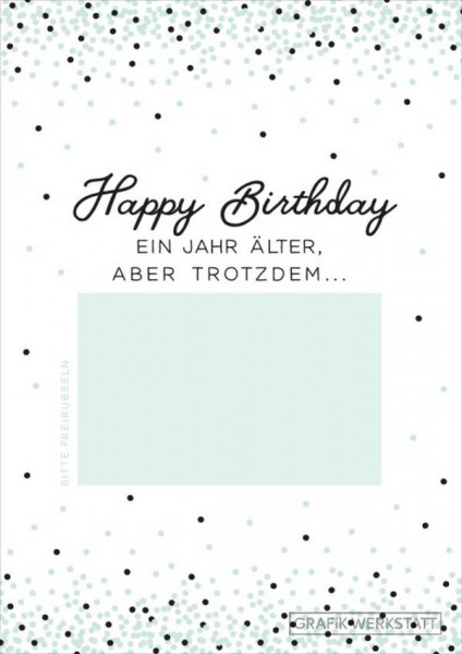 Grafik Werkstatt | Rubbel die Kart‘ Doppelkarte – Happy Birthday | Ein Jahr älter, aber trotzdem...