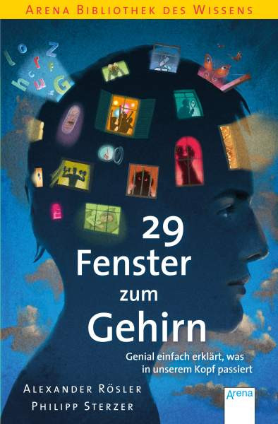 Arena | 29 Fenster zum Gehirn. Genial einfach erklärt, was in unserem Kopf passiert