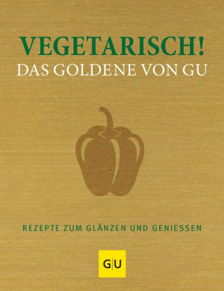GRÄFE UND UNZER Verlag GmbH | Vegetarisch! Das Goldene von GU