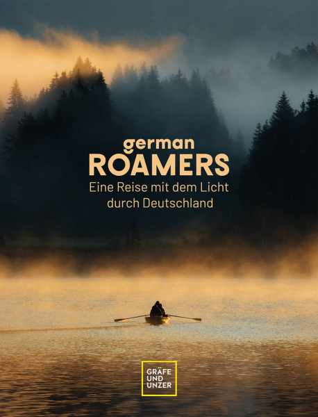 Gräfe und Unzer Autorenverlag ein Imprint von GRÄFE UND UNZER Verlag GmbH | German Roamers - Eine Reise mit dem Licht durch Deutschland | Roamers, German