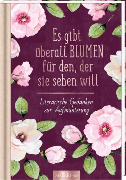 arsEdition | Es gibt überall Blumen für den, der sie sehen will