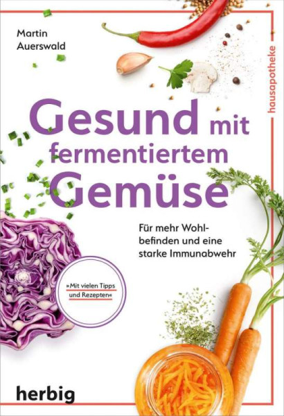 Herbig in der Franckh-Kosmos Verlags-GmbH & Co. KG | Gesund mit fermentiertem Gemüse | Auerswald, Martin